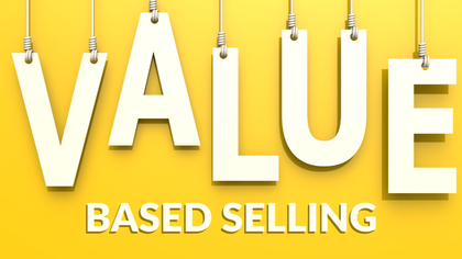 Why You Should Only Be Value-Based Selling